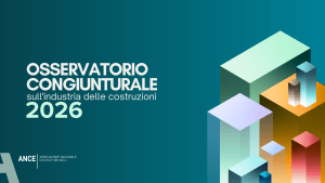 Ance presenta l'Osservatorio 2026: analisi del settore edilizio e prospettive per il 2026